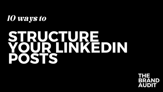 Structure Your Posts 10 Ways to Structure your LinkedIn posts – TheBrandAudit