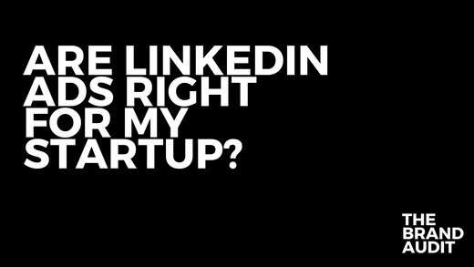 Are LinkedIn Ads Right for my Startup?