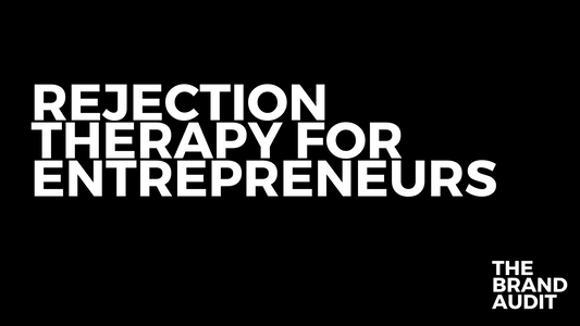Rejection Therapy for Entrepreneurs