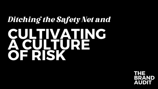 Ditching the safety net: cultivating a culture of risk